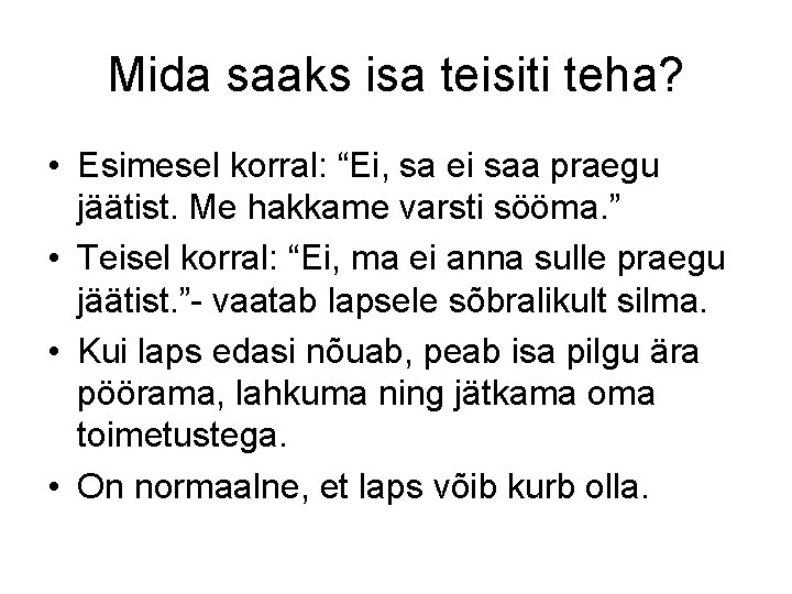 Mida saaks isa teisiti teha? • Esimesel korral: “Ei, sa ei saa praegu jäätist.