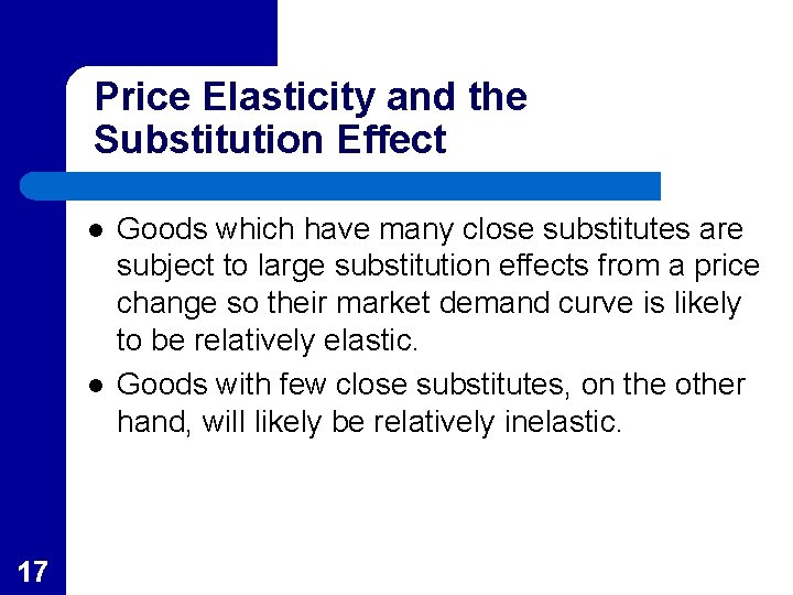 Price Elasticity and the Substitution Effect l l 17 Goods which have many close