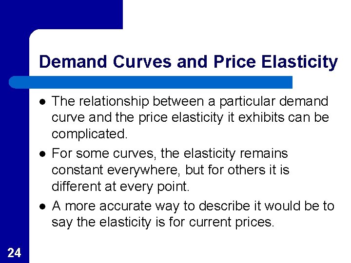 Demand Curves and Price Elasticity l l l 24 The relationship between a particular