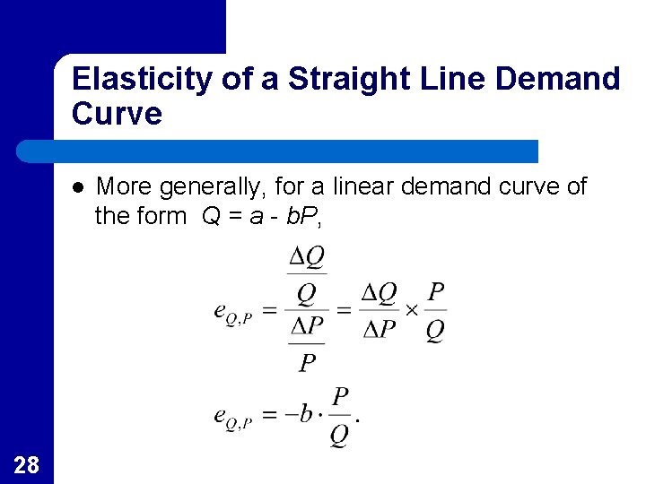 Elasticity of a Straight Line Demand Curve l 28 More generally, for a linear