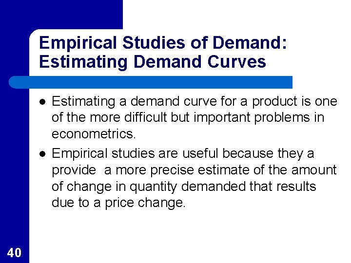 Empirical Studies of Demand: Estimating Demand Curves l l 40 Estimating a demand curve