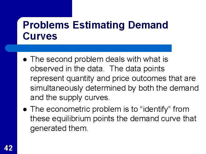 Problems Estimating Demand Curves l l 42 The second problem deals with what is