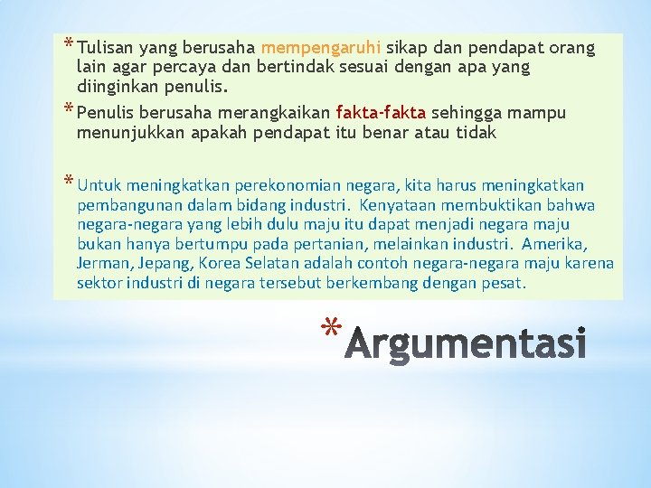 * Tulisan yang berusaha mempengaruhi sikap dan pendapat orang lain agar percaya dan bertindak