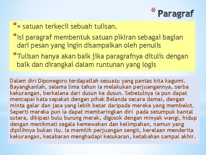 * *= satuan terkecil sebuah tulisan. *Isi paragraf membentuk satuan pikiran sebagai bagian dari