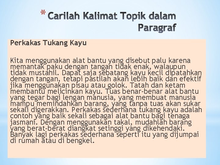 * Perkakas Tukang Kayu Kita menggunakan alat bantu yang disebut palu karena memantak paku