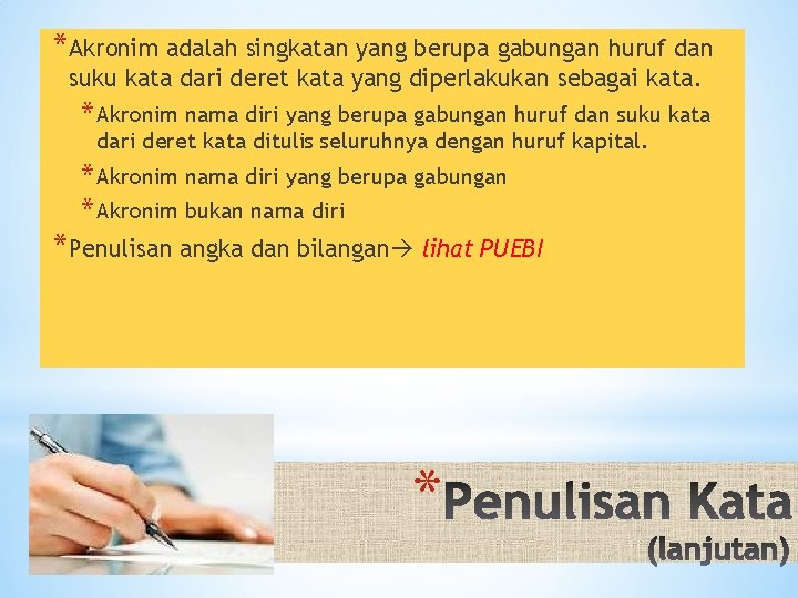 *Akronim adalah singkatan yang berupa gabungan huruf dan suku kata dari deret kata yang