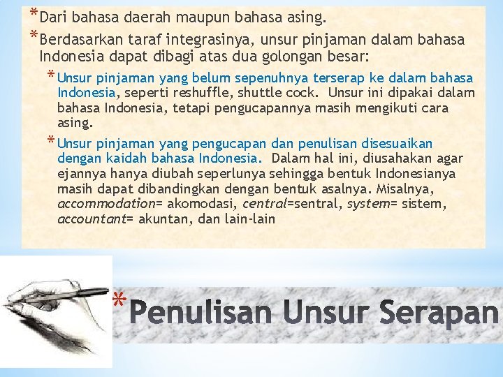 *Dari bahasa daerah maupun bahasa asing. *Berdasarkan taraf integrasinya, unsur pinjaman dalam bahasa Indonesia