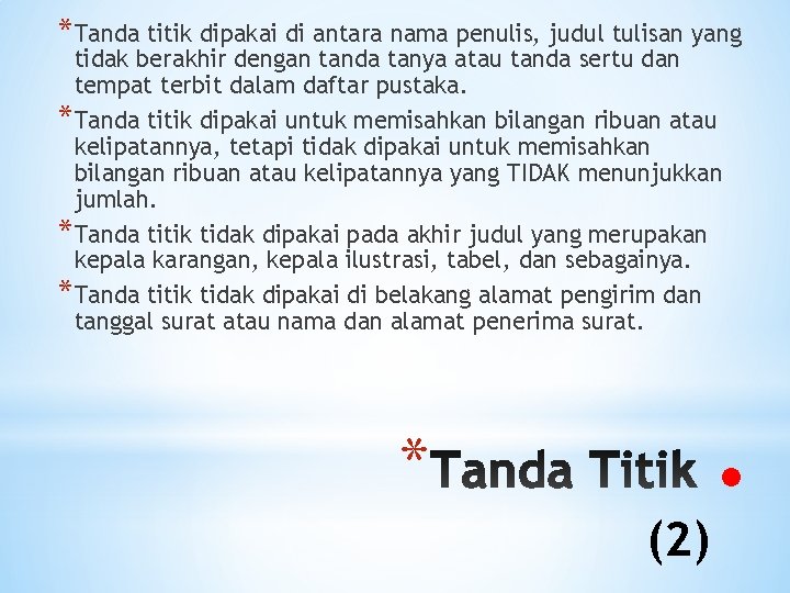 *Tanda titik dipakai di antara nama penulis, judul tulisan yang tidak berakhir dengan tanda