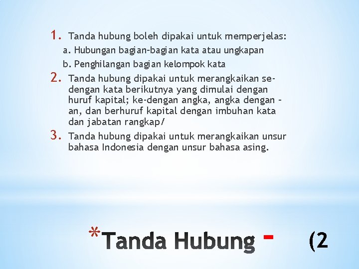 1. Tanda hubung boleh dipakai untuk memperjelas: a. Hubungan bagian-bagian kata atau ungkapan b.