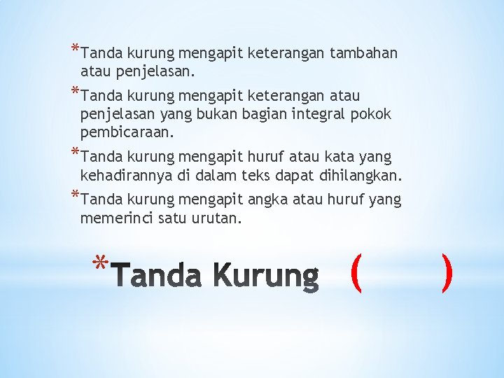 *Tanda kurung mengapit keterangan tambahan atau penjelasan. *Tanda kurung mengapit keterangan atau penjelasan yang
