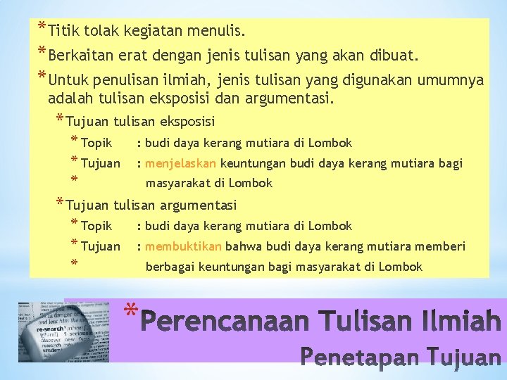 *Titik tolak kegiatan menulis. *Berkaitan erat dengan jenis tulisan yang akan dibuat. *Untuk penulisan