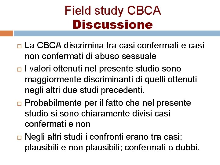 Field study CBCA Discussione La CBCA discrimina tra casi confermati e casi non confermati