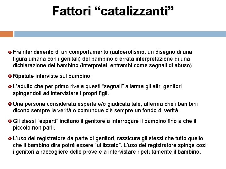 Fattori “catalizzanti” Fraintendimento di un comportamento (autoerotismo, un disegno di una figura umana con