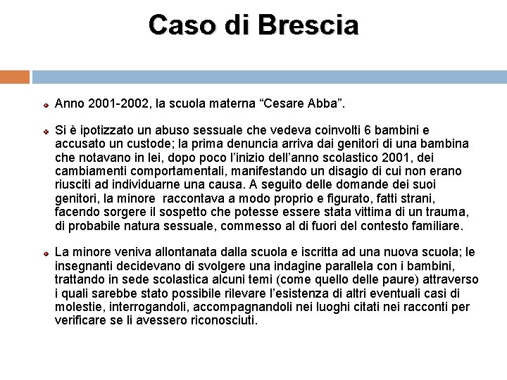 Caso di Brescia Anno 2001 -2002, la scuola materna “Cesare Abba”. Si è ipotizzato