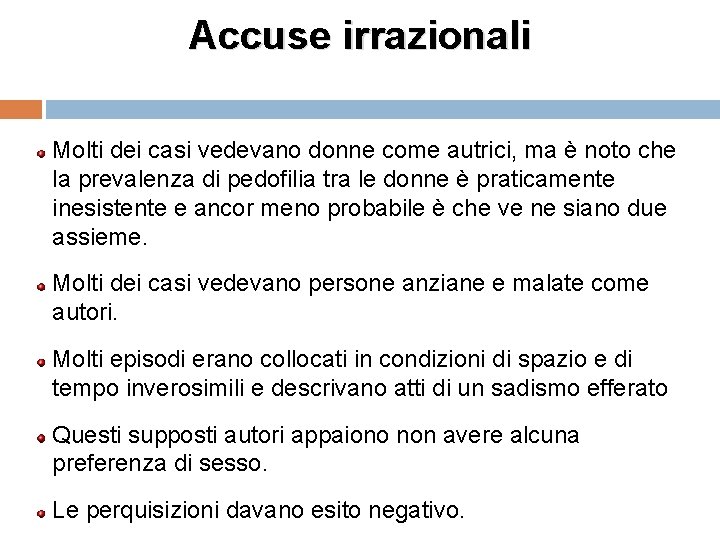 Accuse irrazionali Molti dei casi vedevano donne come autrici, ma è noto che la