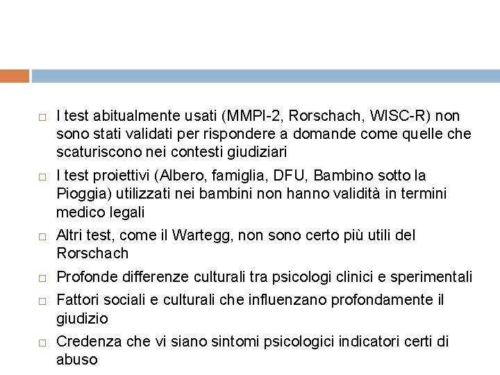  I test abitualmente usati (MMPI-2, Rorschach, WISC-R) non sono stati validati per rispondere