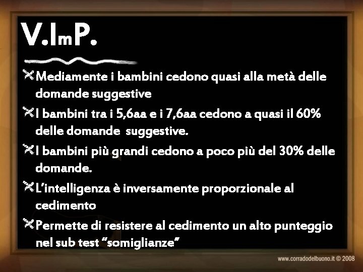 V. Im. P. Mediamente i bambini cedono quasi alla metà delle domande suggestive I