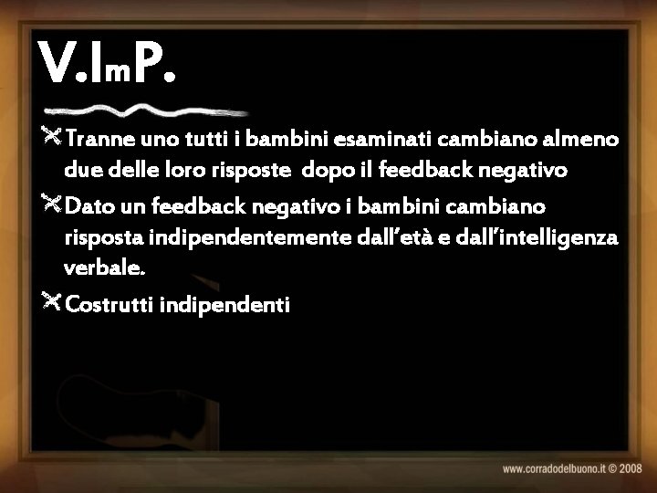 V. Im. P. Tranne uno tutti i bambini esaminati cambiano almeno due delle loro
