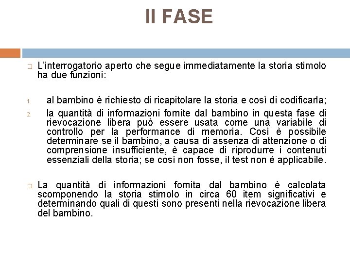 II FASE � 1. 2. � L’interrogatorio aperto che segue immediatamente la storia stimolo