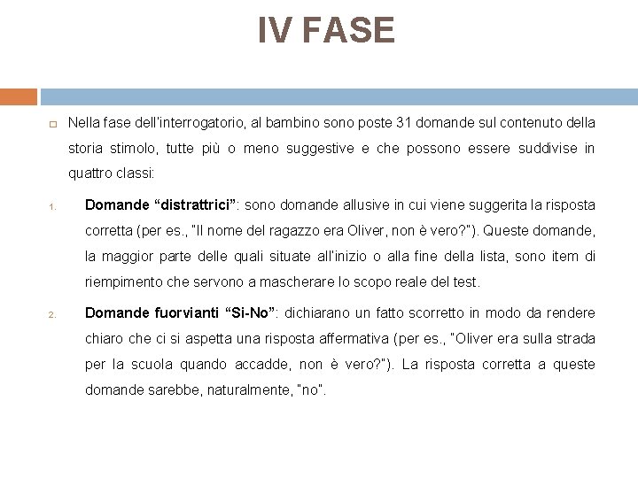 IV FASE � Nella fase dell’interrogatorio, al bambino sono poste 31 domande sul contenuto