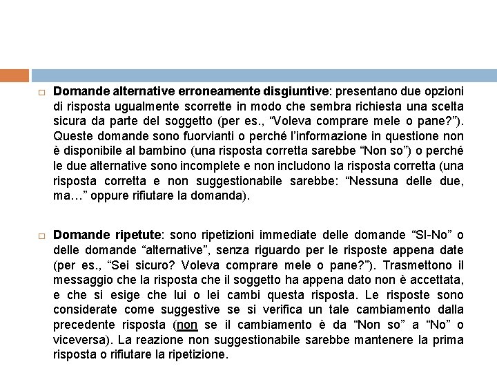 � Domande alternative erroneamente disgiuntive: presentano due opzioni di risposta ugualmente scorrette in modo