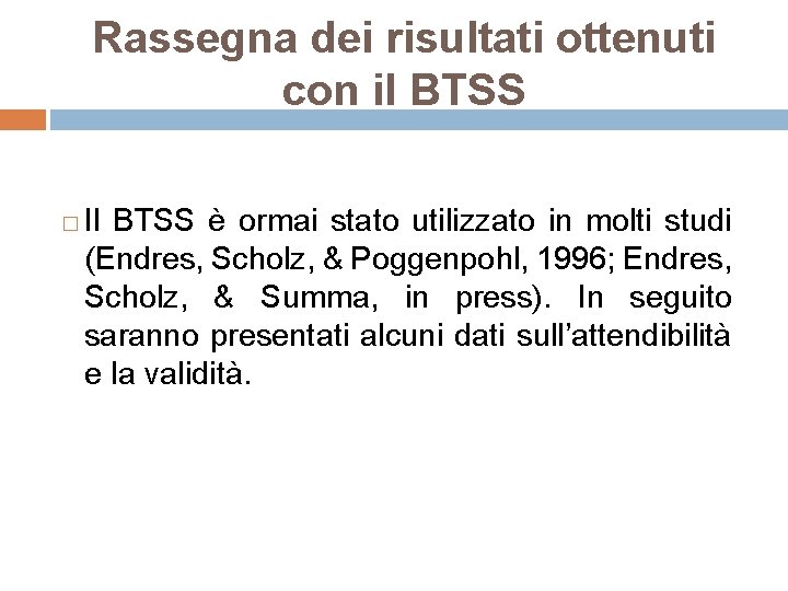 Rassegna dei risultati ottenuti con il BTSS � Il BTSS è ormai stato utilizzato