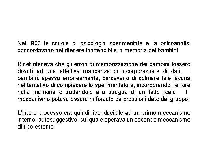 Nel ‘ 900 le scuole di psicologia sperimentale e la psicoanalisi concordavano nel ritenere