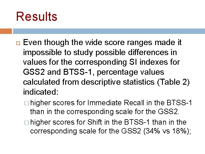 Results Even though the wide score ranges made it impossible to study possible differences