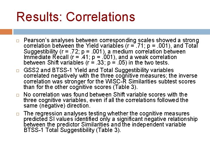 Results: Correlations Pearson’s analyses between corresponding scales showed a strong correlation between the Yield