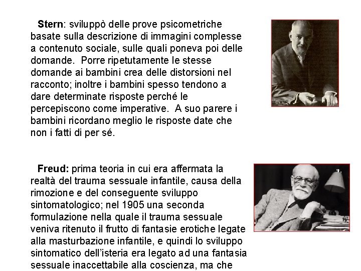 Stern: sviluppò delle prove psicometriche basate sulla descrizione di immagini complesse a contenuto sociale,