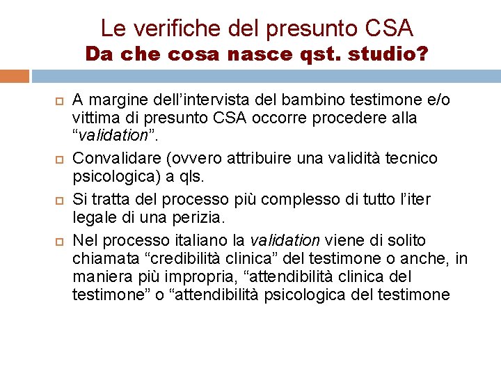 Le verifiche del presunto CSA Da che cosa nasce qst. studio? A margine dell’intervista