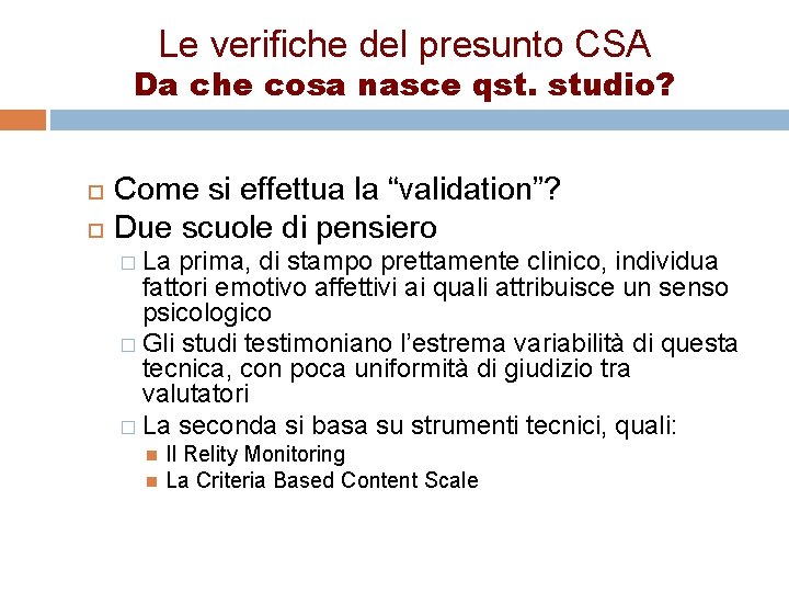 Le verifiche del presunto CSA Da che cosa nasce qst. studio? Come si effettua