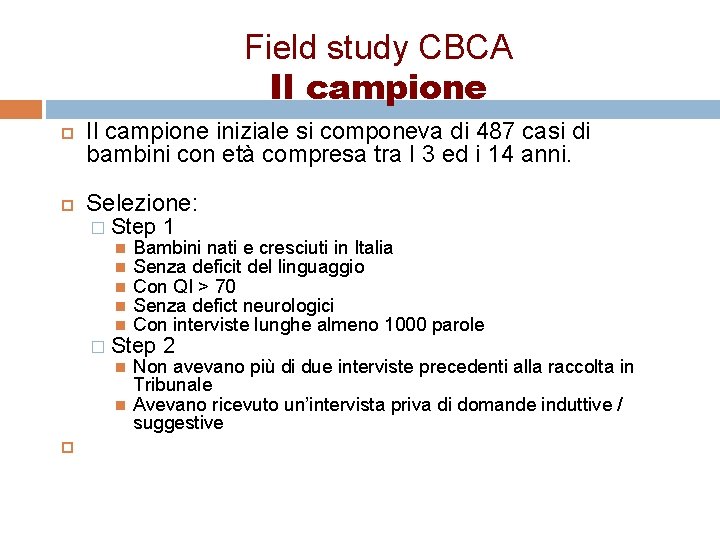 Field study CBCA Il campione iniziale si componeva di 487 casi di bambini con