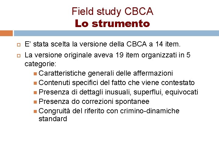 Field study CBCA Lo strumento E’ stata scelta la versione della CBCA a 14