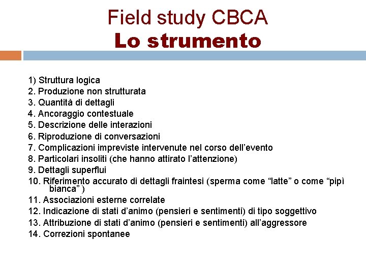 Field study CBCA Lo strumento 1) Struttura logica 2. Produzione non strutturata 3. Quantità