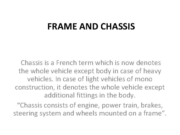  FRAME AND CHASSIS Chassis is a French term which is now denotes the