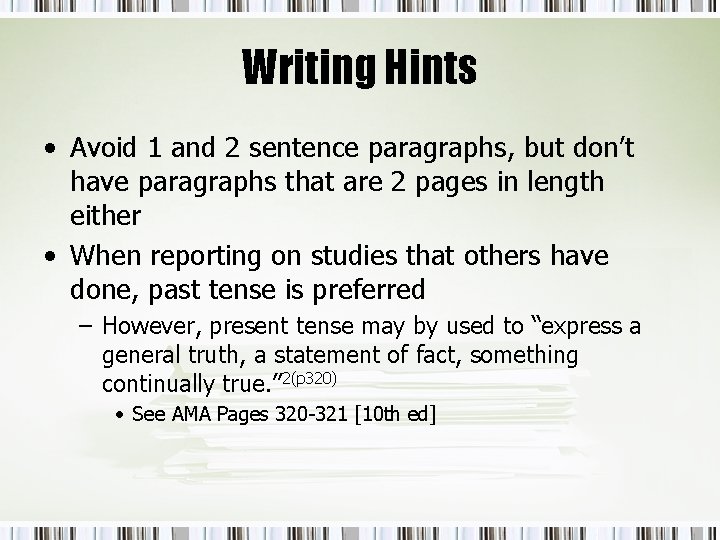 Writing Hints • Avoid 1 and 2 sentence paragraphs, but don’t have paragraphs that