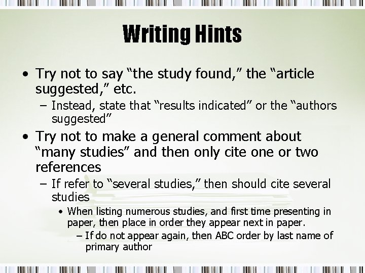 Writing Hints • Try not to say “the study found, ” the “article suggested,