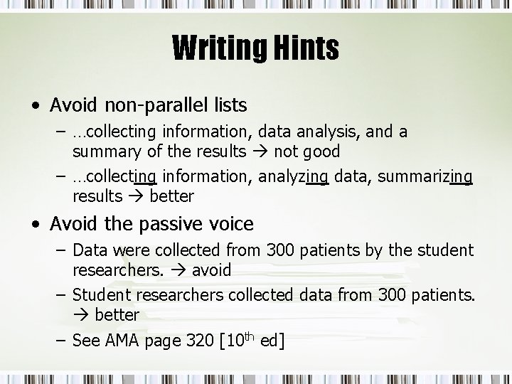 Writing Hints • Avoid non-parallel lists – …collecting information, data analysis, and a summary