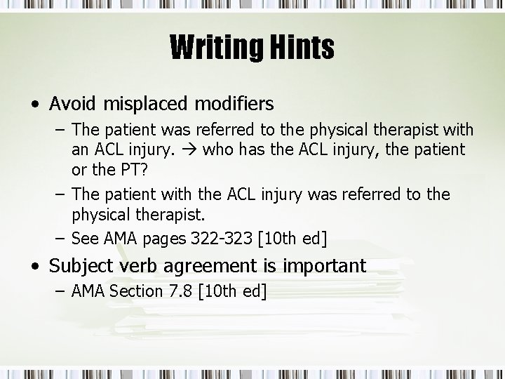 Writing Hints • Avoid misplaced modifiers – The patient was referred to the physical