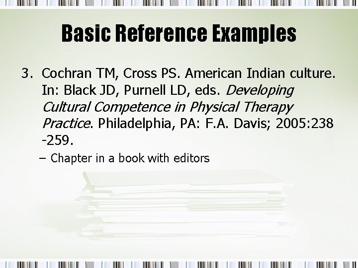 Basic Reference Examples 3. Cochran TM, Cross PS. American Indian culture. In: Black JD,