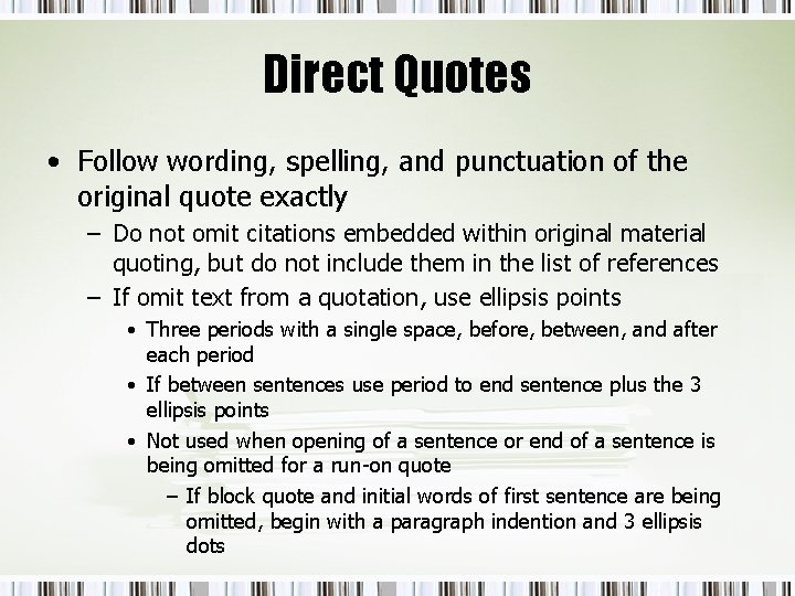 Direct Quotes • Follow wording, spelling, and punctuation of the original quote exactly –