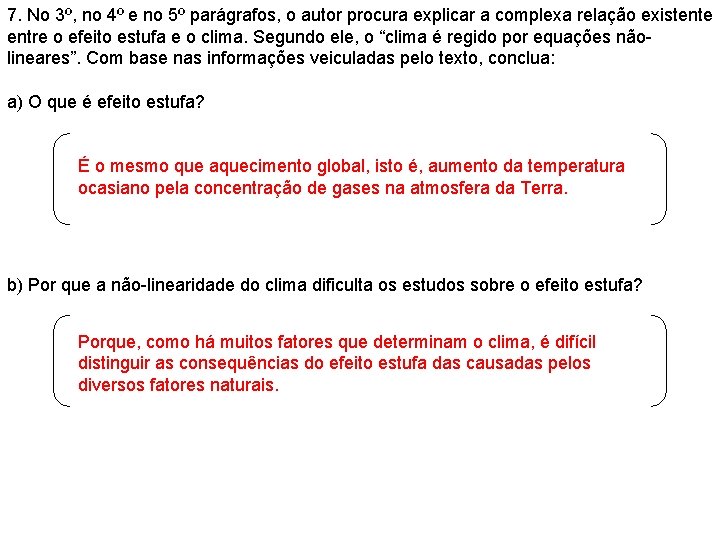 7. No 3º, no 4º e no 5º parágrafos, o autor procura explicar a