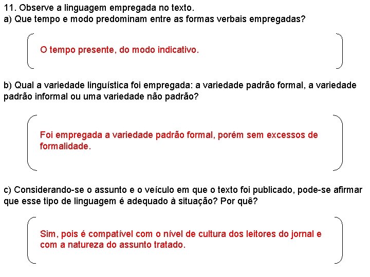 11. Observe a linguagem empregada no texto. a) Que tempo e modo predominam entre