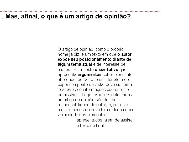 . Mas, afinal, o que é um artigo de opinião? O artigo de opinião,