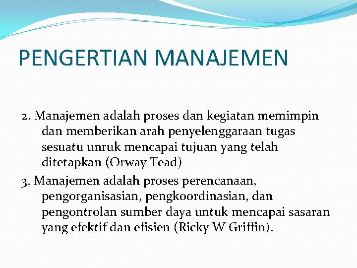 PENGERTIAN MANAJEMEN 2. Manajemen adalah proses dan kegiatan memimpin dan memberikan arah penyelenggaraan tugas