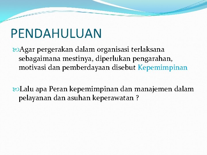 PENDAHULUAN Agar pergerakan dalam organisasi terlaksana sebagaimana mestinya, diperlukan pengarahan, motivasi dan pemberdayaan disebut