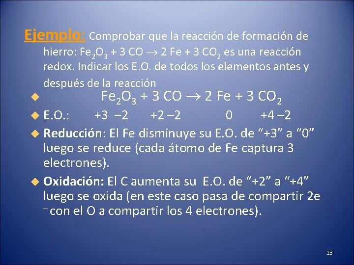 Ejemplo: Comprobar que la reacción de formación de hierro: Fe 2 O 3 +