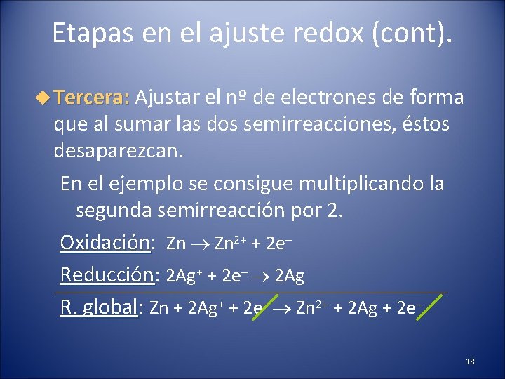 Etapas en el ajuste redox (cont). Tercera: Ajustar el nº de electrones de forma