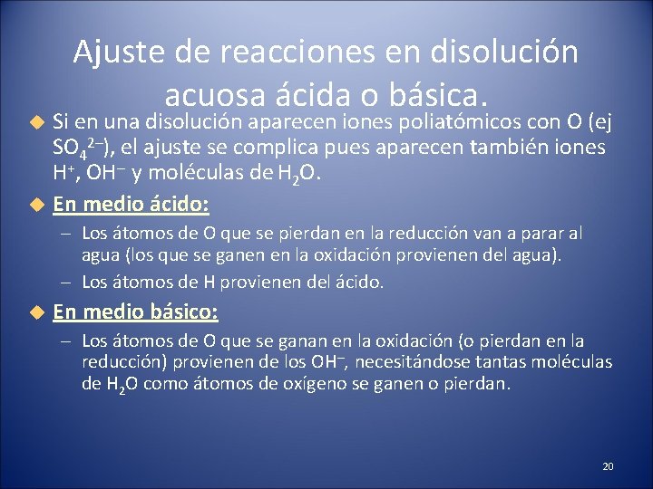 Ajuste de reacciones en disolución acuosa ácida o básica. Si en una disolución aparecen